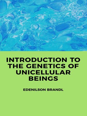 cover image of Introduction to the Genetics of Unicellular Beings